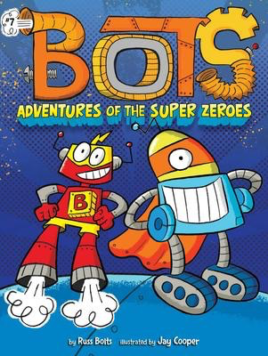 Bots # 7: Adventures of the Super Zeroes