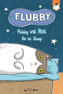 Flubby Will Not Go to Sleep: Early Reading Graphics