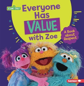 Sesame Street: Everyone Has Value with Zoe: A Book about Respect