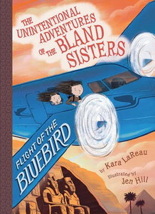 The Unintentional Adventures of the Bland Sisters #3: Flight of the Bluebird