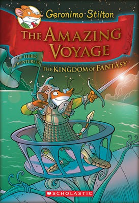 Geronimo Stilton and the Kingdom of Fantasy #3: The Amazing Voyage