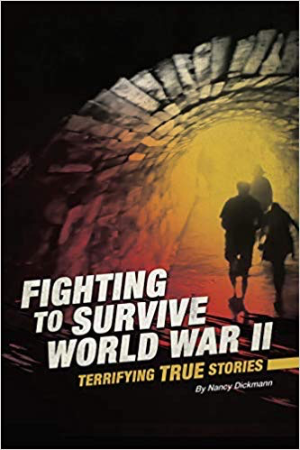 Terrifying True Stories: Fighting to Survive World War II