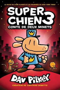Super Chien N°3: Conte de deux minets (Dog Man #3: A Tale of Two Kitties)