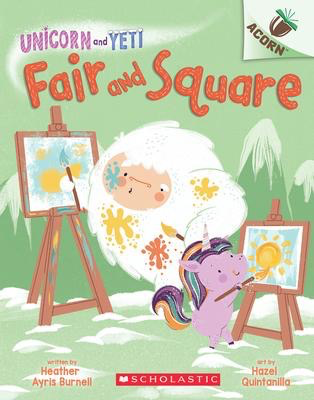 Unicorn and Yeti #5: Fair and Square: An Acorn Book