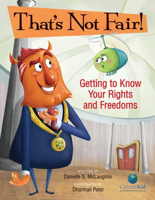 That's Not Fair!: Getting to Know Your Rights and Freedoms