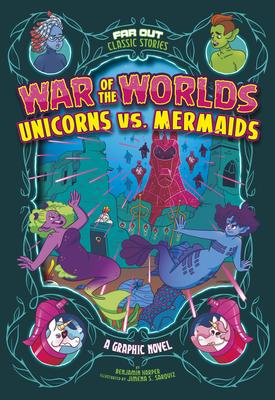 War of the Worlds Unicorns vs. Mermaids: Far Out Classic Stories