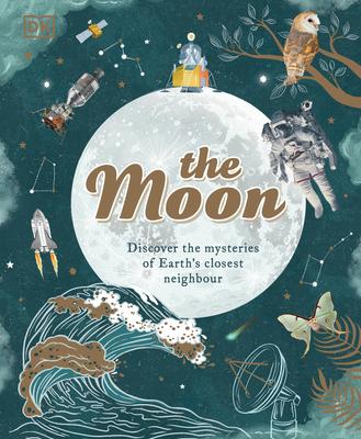 The Moon: Discover the Mysteries of Earth's Closest Neighbour