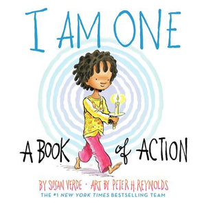 I Am One: A Book of Action: Susan Verde and Peter Reynolds