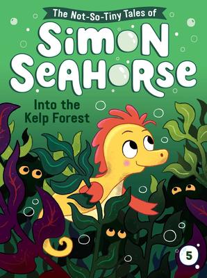 The Not-So-Tiny Tales of Simon Seahorse #5: Into the Kelp Forest