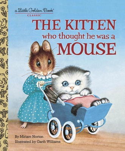 The Kitten Who Thought He Was a Mouse: A Little Golden Book
