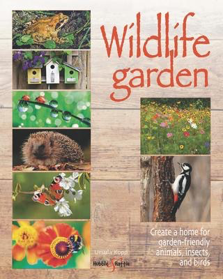 Wildlife Garden: Create a home for garden-friendly animals insects and birds.