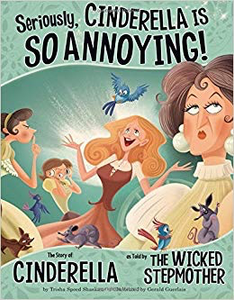 The Other Side of the Story: Seriously, Cinderella Is SO Annoying! Cinderella as Told by the Wicked Step