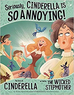 The Other Side of the Story: Seriously, Cinderella Is SO Annoying! Cinderella as Told by the Wicked Step
