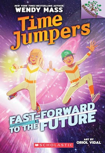 Time Jumpers #3: Fast-Forward to the Future: A Branches Book