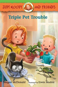 Judy Moody and Friends #6: Triple Pet Trouble