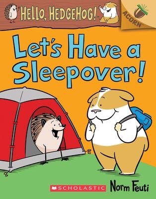 Hello, Hedgehog! #2: Let's Have a Sleepover!: An Acorn Book