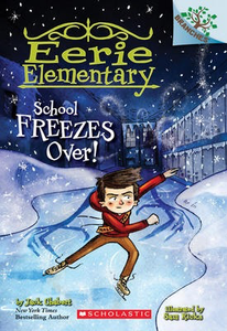 Eerie Elementary #5: School Freezes Over!: A Branches Book