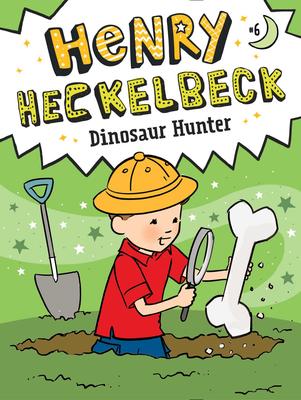 Henry Heckelbeck # 6: Henry Heckelbeck Dinosaur Hunter