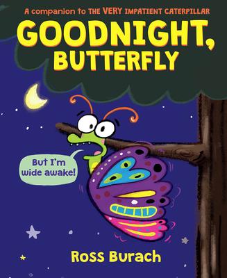 Goodnight, Butterfly: A Very Impatient Caterpillar  Book