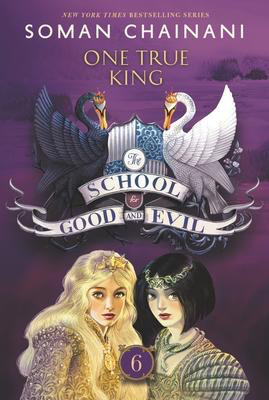 The School for Good and Evil: #6 One True King