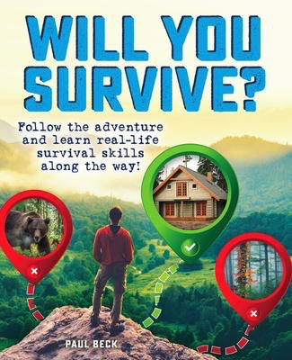 Will You Survive?: Follow the adventure and learn real-life survival skills along the way!