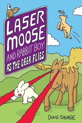 Laser Moose and Rabbit Boy # 4: As the Deer Flies