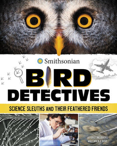 Bird Detectives: Science Sleuths and Their Feathered Friends