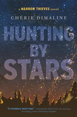 Hunting by Stars:  A Marrow Thieves Novel