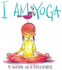 I Am Yoga: Susan Verde and Peter Reynolds