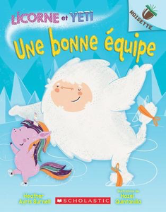 Licorne et Yéti N° 2: Une bonne équipe: Un  Noisette Livre (Unicorn and Yeti #1: A Good Team: An Acorn Book)