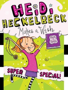 Heidi Heckelbeck #17 Super Special Edition: Heidi Heckelbeck Makes a Wish