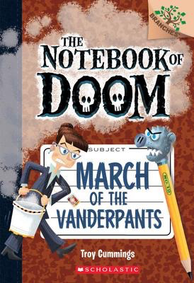The Notebook of Doom #12: March of the Vanderpants: A Branches Book