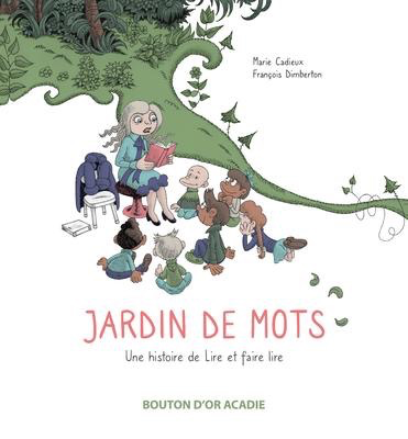 Jardin de mots: une histoire de Lire et faire lire (Garden of Words: A History of Reading and Making Others Read)