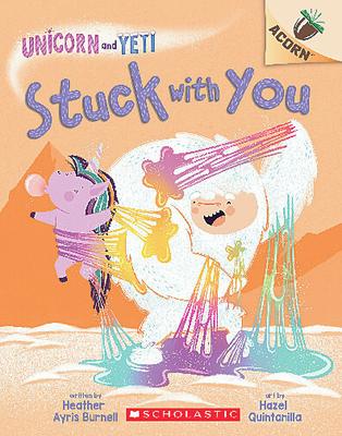Unicorn and Yeti #7: Stuck with You: An Acorn Book