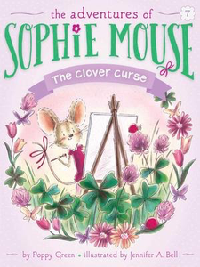The Adventures of Sophie Mouse #7: The Clover Curse