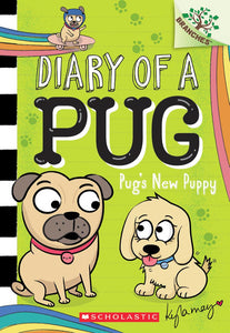 Diary of a  Pug #8: Pug's New Puppy: A Branches Book