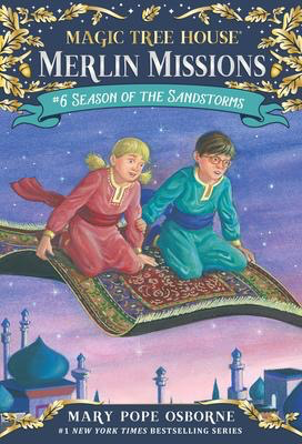 Magic Tree House: Merlin Missions #6: Season of the Sandstorms