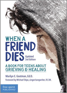 When a Friend Dies - 3rd Edition: A Book for Teens About Grieving & Healing