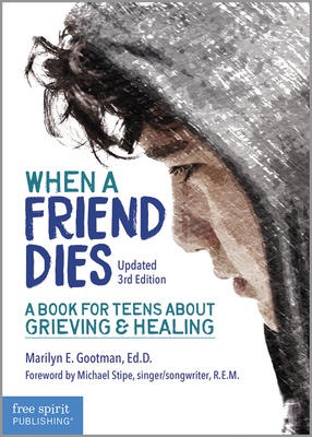 When a Friend Dies - 3rd Edition: A Book for Teens About Grieving & Healing