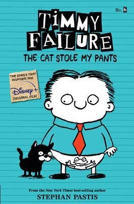 Timmy Failure #6: The Cat Stole My Pants