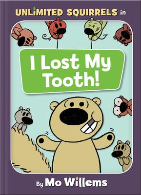 Unlimited Squirrels #1: I Lost My Tooth! Mo Willems