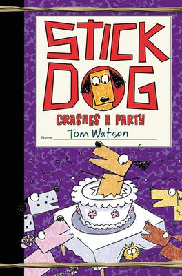 Stick Dog # 8: Stick Dog Crashes a Party (HC)