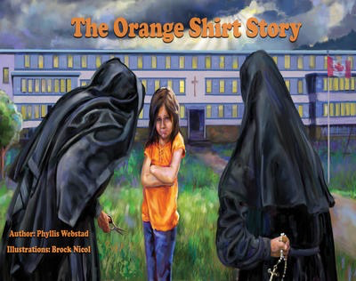 The Orange Shirt Story: The True Story of Orange Shirt Day