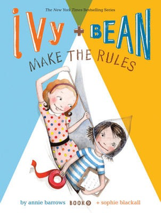 Ivy and Bean #9: Make the Rules