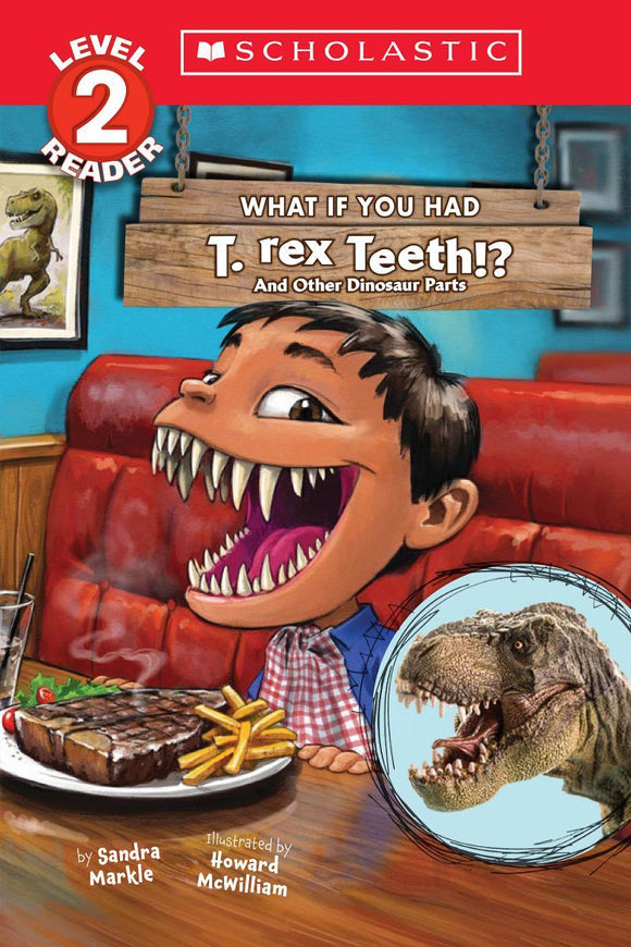 Scholastic Readers Level 2: What If You Had T-Rex Teeth? And Other Dinosaur Parts