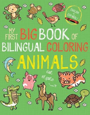 My First Big Book of Bilingual Coloring Animals (English & Spanish)
