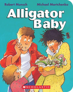 Robert Munsch's Alligator Baby
