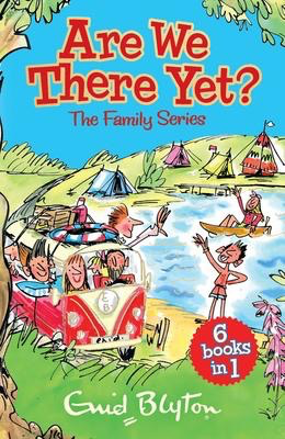 Enid Blyton's Are We There Yet? The Family Series (6 Books in 1!)