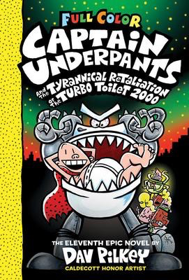 Captain Underpants #11: Captain Underpants and the Tyrannical Retaliation of the Turbo Toilet 2000: Color Edition (HC)