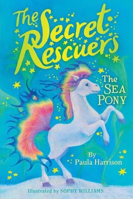 The Secret Rescuers #6: The Sea Pony